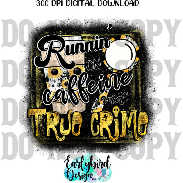 Runnin on Caffeine and True Crime PNG File