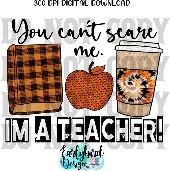 You Cant Scare me Im a Teacher PNG File