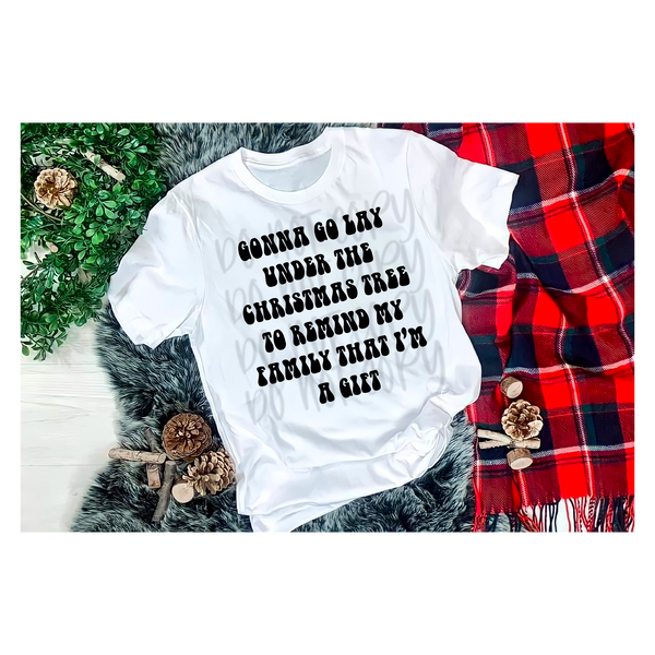 Gonna go lay under the Christmas Tree PNG File