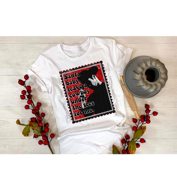 Santa Baby leave a Cowboy under the tree for me PNG File