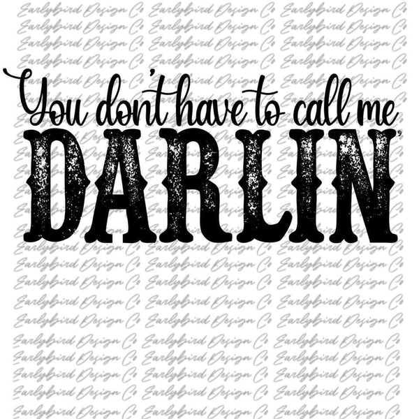 You dont have to call me darlin PNG File