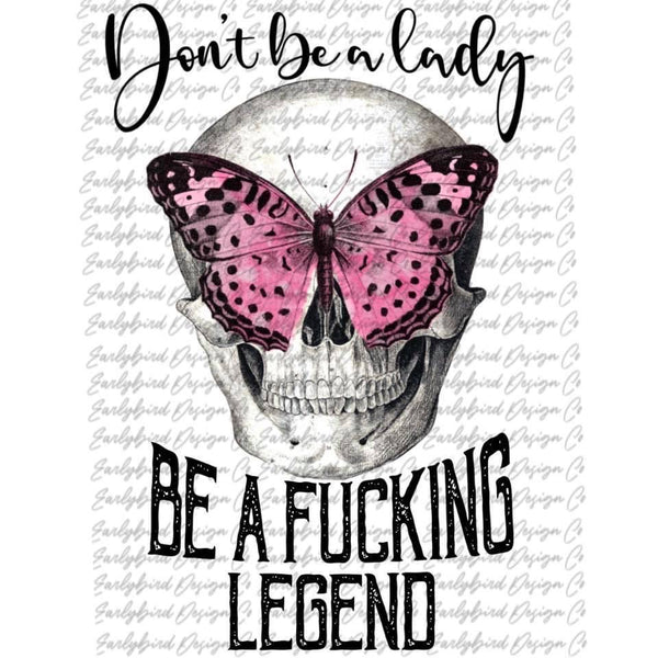Dont be a lady be a fucking legend PNG File