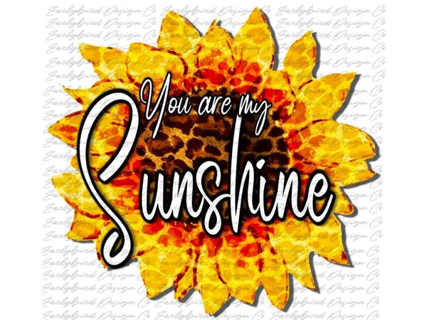 You are my Sunshine Sunflower PNG File