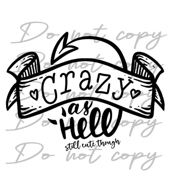 Crazy as Hell but still cute PNG File