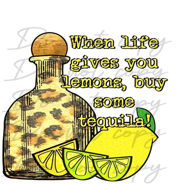 When Life Gives You Lemons Buy Some Tequila PNG File