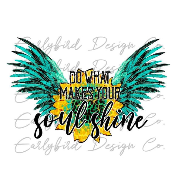 Do What Makes Your Soul Shine PNG File